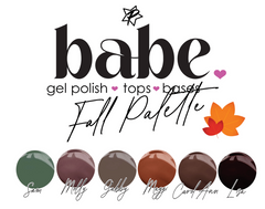 Babe Gel Polish - Fall Palette includes 6 Colors; Lisa, Sam, Molly, Gabby, Maggi & Carol Ann